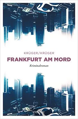 E-Book (epub) Frankfurt am Mord von Uwe Krüger, Jonas Torsten Krüger