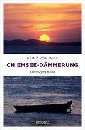 E-Book (epub) Chiemsee-Dämmerung von Heinz von Wilk