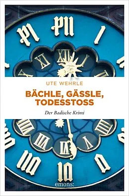 E-Book (epub) Bächle, Gässle, Todesstoß von Ute Wehrle