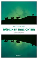 E-Book (epub) Bündner Irrlichter von Philipp Gurt