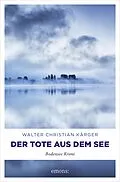 E-Book (epub) Der Tote aus dem See von Walter Christian Kärger