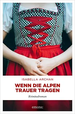 E-Book (epub) Wenn die Alpen Trauer tragen von Isabella Archan