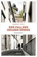 E-Book (epub) Der Fall des Grazer Königs von Robert Preis