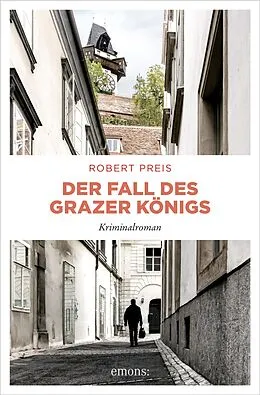 E-Book (epub) Der Fall des Grazer Königs von Robert Preis
