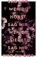 E-Book (epub) Sag mir, wen du hörst. Sag mir, wen du siehst. Sag mir, wer du bist. von Andrea Nagele