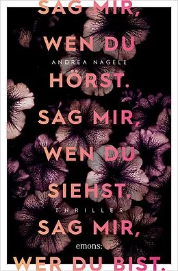 E-Book (epub) Sag mir, wen du hörst. Sag mir, wen du siehst. Sag mir, wer du bist. von Andrea Nagele