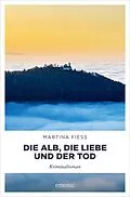 E-Book (epub) Die Alb, die Liebe und der Tod von Martina Fiess