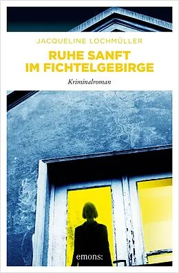 E-Book (epub) Ruhe sanft im Fichtelgebirge von Jacqueline Lochmüller