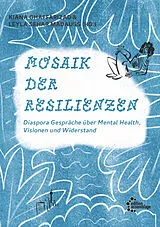Fester Einband Mosaik der Resilienzen von Leyla Sehar-Madauß, Kiana Ghaffarizad