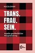 E-Book (epub) Trans. Frau. Sein. von Felicia Ewert