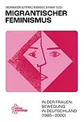 E-Book (epub) Migrantischer Feminismus von Encarnación Gutiérrez Rodríguez, Pinar Tuzcu