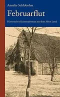 E-Book (epub) Februarflut: Historischer Kriminalroman aus dem Alten Land von Annelie Schlobohm