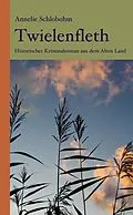 E-Book (epub) Twielenfleth: Historischer Kriminalroman aus dem Alten Land von Annelie Schlobohm