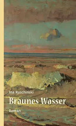 E-Book (epub) Braunes Wasser: Roman von Ina Ruschinski