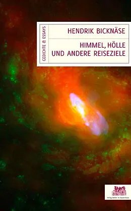 E-Book (epub) Himmel, Hölle und andere Reiseziele: Gedichte und Essays von Hendrik Bicknäse