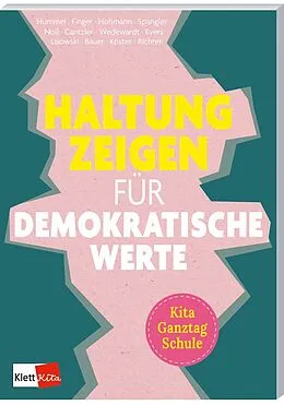 E-Book (pdf) Haltung zeigen für demokratische Werte in Kita, Ganztag und Schule von Inke Hummel, Lea Wedewardt, Fea Finger