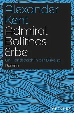 E-Book (epub) Admiral Bolithos Erbe von Alexander Kent