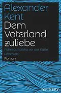E-Book (epub) Dem Vaterland zuliebe von Alexander Kent