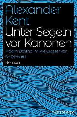 E-Book (epub) Unter Segeln vor Kanonen von Alexander Kent