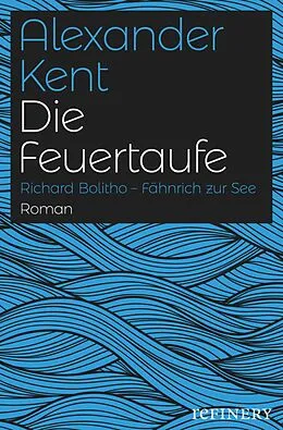 E-Book (epub) Die Feuertaufe von Alexander Kent