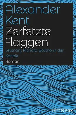E-Book (epub) Zerfetzte Flaggen von Alexander Kent
