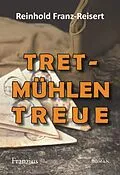 E-Book (epub) Tretmühlen Treue von Reinhold Franz-Reisert