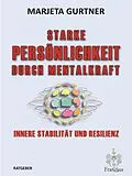 E-Book (epub) Starke Persönlichkeit durch Mentalkraft von Marjeta Gurtner