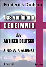Kartonierter Einband (Kt) Das verlorene Geheimnis des antiken Deutsch von Frederick Dodson