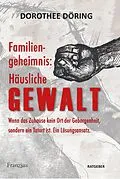E-Book (epub) Familiengeheimnis: Häusliche Gewalt von Dorothee Döring