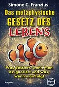 E-Book (epub) Das metaphysische GESETZ DES LEBENS von Simone C. Franzius