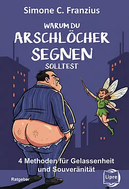 E-Book (epub) Warum du Arschlöcher segnen solltest von Simone C. Franzius
