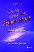 E-Book (epub) Jeder lebt. Jeder stirbt. Keiner ist tot. von Hubert R. H. Jünger
