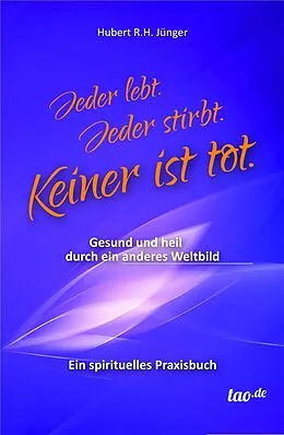 E-Book (epub) Jeder lebt. Jeder stirbt. Keiner ist tot. von Hubert R. H. Jünger