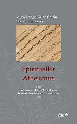 Kartonierter Einband Spiritueller Atheismus von Thorsten Imkamp, Miguel Angel Galan Garcia