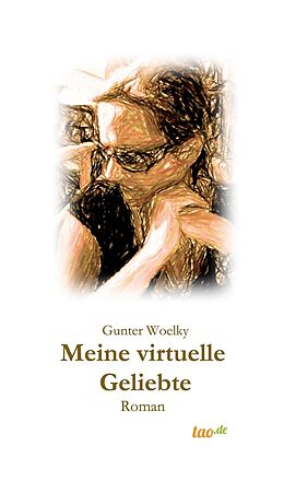 E-Book (epub) Meine virtuelle Geliebte von Gunter Woelky