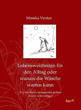 E-Book (epub) Lebensweisheiten für den Alltag oder warum die Wäsche warten kann von Monika Ventur