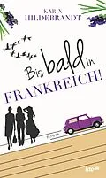 E-Book (epub) Bis bald in Frankreich! von Karin Hildebrandt