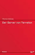 E-Book (epub) Der Server von Terrelion von Thorsten Imkamp