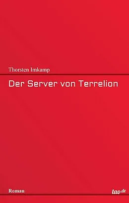 E-Book (epub) Der Server von Terrelion von Thorsten Imkamp
