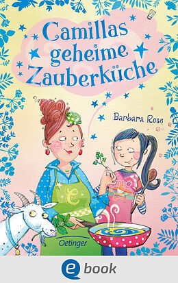 E-Book (epub) Camillas geheime Zauberküche 1 von Barbara Rose, Rea Grit Zielinski