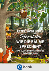 E-Book (epub) Hörst du, wie die Bäume sprechen? von Peter Wohlleben