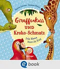 E-Book (epub) Giraffenkuss und Kroko-Schmatz von Susanne Weber