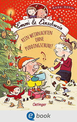E-Book (epub) Emmi &amp; Einschwein 4. Kein Weihnachten ohne Puddingschuhe! von Anna Böhm
