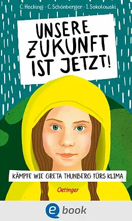 E-Book (epub) Unsere Zukunft ist jetzt von Claus Hecking, Charlotte Schönberger, Ilka Sokolowski