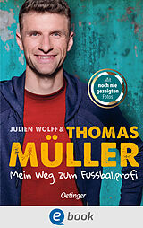 E-Book (epub) Mein Weg zum Fußballprofi von Thomas Müller, Julien Wolff