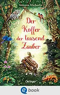 E-Book (epub) Der Koffer der tausend Zauber von Antonia Michaelis