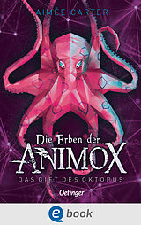 E-Book (epub) Die Erben der Animox 2. Das Gift des Oktopus von Aimée Carter