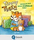 E-Book (epub) Timmy Tiger. Ich brauch doch keinen Schnuller mehr! von Nicola Anker, Kathrin Lena Orso