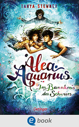 E-Book (epub) Alea Aquarius 7. Im Bannkreis des Schwurs von Tanya Stewner
