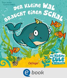 E-Book (epub) Der kleine Wal braucht einen Schal von Susanne Weber